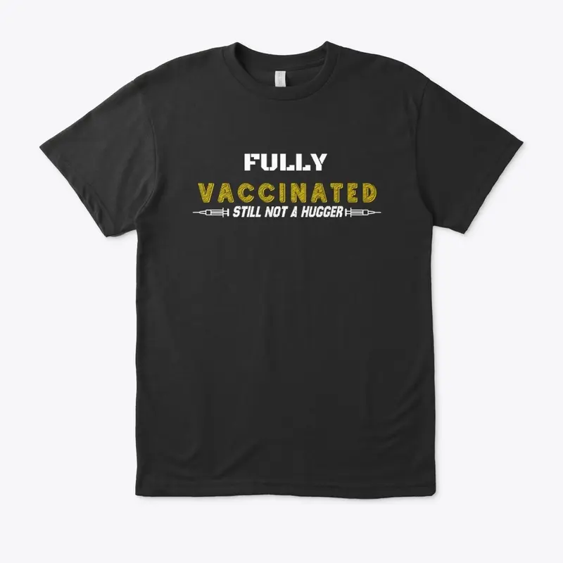 Fully Vaccinated  T-Shirt