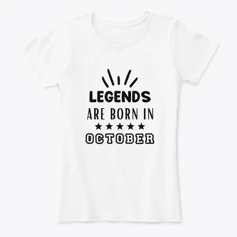 Legends Are Born In OCTOBER T-Shirt